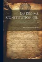 Du Régime Constitutionnel...