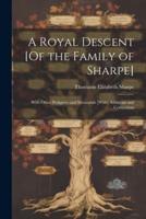 A Royal Descent [Of the Family of Sharpe]