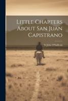 Little Chapters About San Juan Capistrano