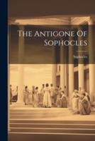 The Antigone Of Sophocles