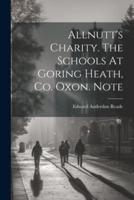 Allnutt's Charity. The Schools At Goring Heath, Co. Oxon. Note