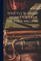 Strictly Business More Stories of the Four Million