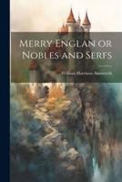 Merry Englan or Nobles and Serfs