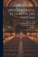 Arlequin Hulla, Et La Revue Des Théâtres