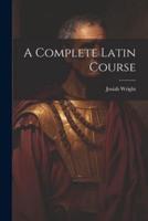A Complete Latin Course