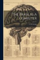 The Brain As A Computer