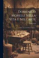 Domenico Morelli Nella Vita E Nell'arte