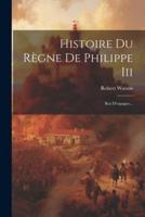 Histoire Du Règne De Philippe Iii