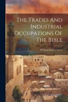 The Trades And Industrial Occupations Of The Bible