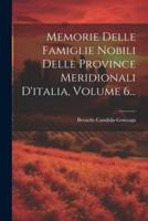 Memorie Delle Famiglie Nobili Delle Province Meridionali D'italia, Volume 6...