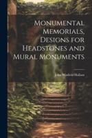 Monumental Memorials, Designs for Headstones and Mural Monuments