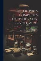 Oeuvres Complètes D'hippocrates, Volume 9...