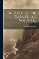 De La Recherche De La Verité, Volume 1...