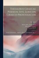 Thesaurus Graecae Poeseos; Sive, Lexicon Graeco-Prosodiacum