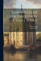 Chronicles of Portsmouth, by H. And J. Slight