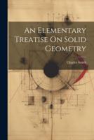 An Elementary Treatise On Solid Geometry