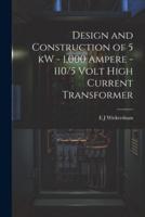 Design and Construction of 5 kW - 1,000 Ampere - 110/5 Volt High Current Transformer