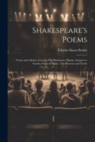 Shakespeare's Poems; Venus and Adonis, Lucrece, The Passionate Pilgrim, Sonnets to Sundry Notes of Music, The Phoenix and Turtle