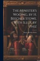 The Minister's Wooing, by H. Beecher Stowe. With Illus. By Phiz