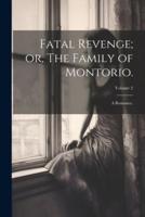 Fatal Revenge; or, The Family of Montorio.