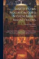 Sancti Patris Nostri Gregorii Nysseni Basilii Magni Fratris
