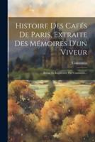 Histoire Des Cafés De Paris, Extraite Des Mémoires D'un Viveur