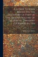 A Letter To John Briggs On The Discovery Of Part Of The Second Volume Of The Jámi Al Tawáríkh Of Rashíd Al Dín