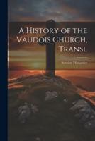 A History of the Vaudois Church, Transl