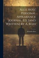 Alex. Ross' Personal Appearance Journal, Ed. [And Written] By A. Ross