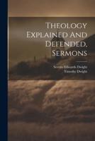 Theology Explained And Defended, Sermons
