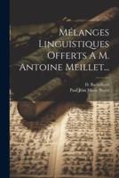Mélanges Linguistiques Offerts A M. Antoine Meillet...