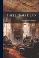 Three Times Dead