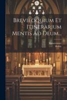 Breviloquium Et Itinerarium Mentis Ad Deum...