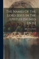 The Names Of The Lord Jesus In The Epistles [Signed J.n.d.]