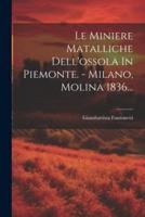 Le Miniere Matalliche Dell'ossola In Piemonte. - Milano, Molina 1836...
