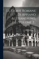 Le Storie Romane Di Appiano Alessandrino, Volume 2...