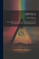 Optics; Light and Sight Theoretically and Practically Considered, With Their Application to Fine Art and Industrial Pursuits