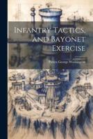 Infantry Tactics, and Bayonet Exercise