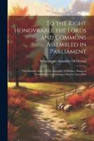 To the Right Honovrable the Lords and Commons Assembled in Parliament