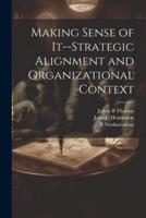 Making Sense of It--Strategic Alignment and Organizational Context