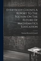 Everybody Counts A Report To The Nation On The Future Of Mathematics Education