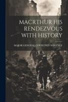 Macrthur His Rendezvous With History
