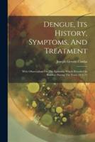 Dengue, Its History, Symptoms, And Treatment: With Observations On The Epidemic Which Prevailed In Bombay During The Years 1871-72