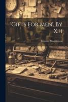'Gifts For Men', By X.h