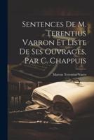 Sentences De M. Terentius Varron Et Liste De Ses Ouvrages, Par C. Chappuis