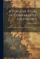 A Popular Atlas of Comparative Geography