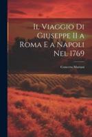 Il Viaggio Di Giuseppe II a Roma E a Napoli Nel 1769