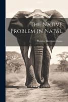 The Native Problem in Natal