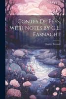 Contes De Fées, With Notes by G.E. Fasnacht