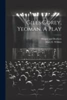 Giles Corey, Yeoman. A Play